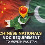 Chinese Nationals NOC Requirement to Move in Pakistan: Updated Guide